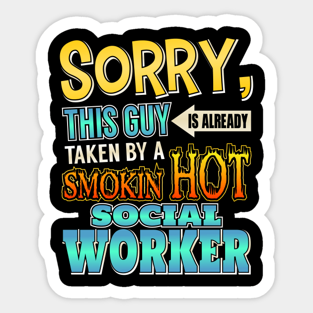 Sorry, This Guy Is Taken By A Hot Social Worker Sticker by theperfectpresents